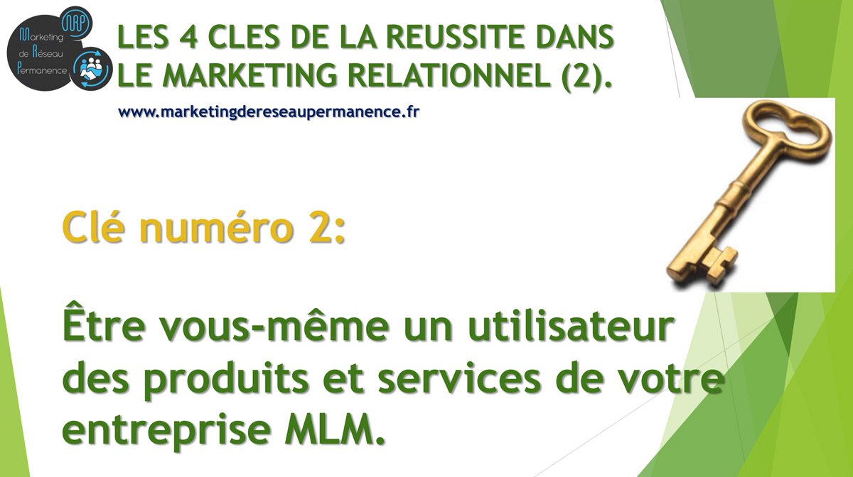 Clé numéro 2 : Être vous-même un utilisateur des produits et services de votre entreprise MLM