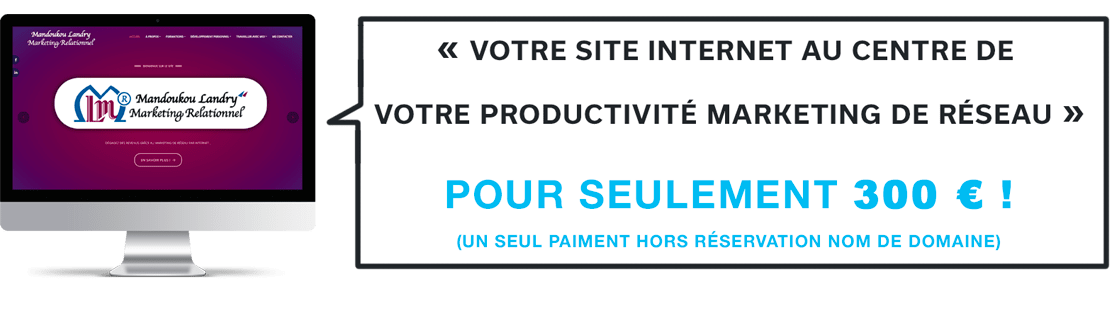 Votre site au centre de votre activité de Marketing de Réseau